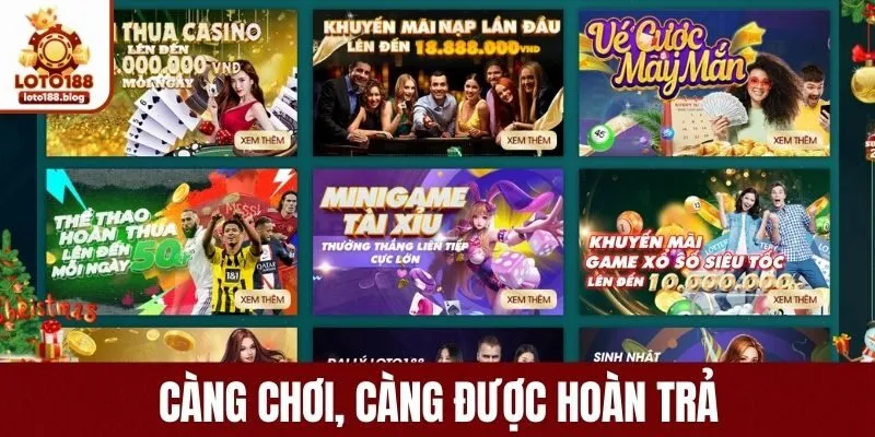 Càng chơi, càng được hoàn trả